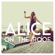 Alice on the Roof - Easy Come Easy Go